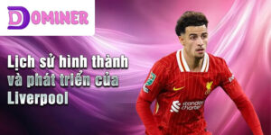 Lịch sử hình thành và phát triển của liverpool