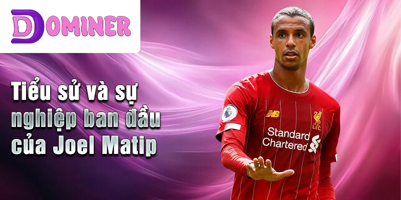 Tiểu sử và sự nghiệp ban đầu của Joel Matip