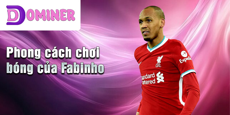 Phong cách chơi bóng của Fabinho