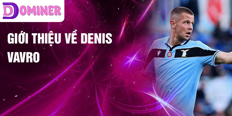 Giới thiệu về Denis Vavro