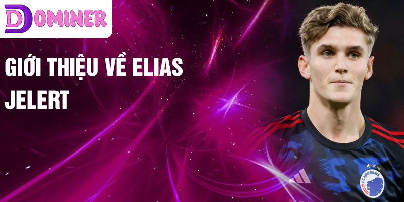 Giới thiệu về Elias Jelert