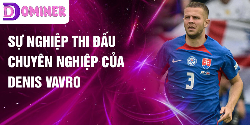 Sự nghiệp thi đấu chuyên nghiệp của Denis Vavro