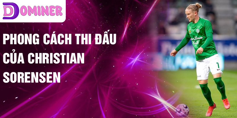 Phong cách thi đấu của Christian Sorensen